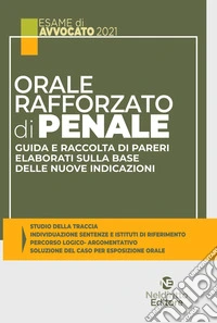 Orale rafforzato di penale. Guida e raccolta di pareri elaborati sulla base delle nuove indicazioni. Nuova ediz. libro