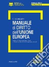 Manuale di diritto dell'Unione Europea. Analisi di principi generali, Istituti e problematiche dottrinali e giurisprudenziali libro
