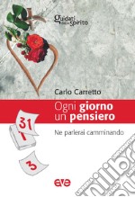 Ogni giorno un pensiero. Ne parlerai camminando (Dt. 6, 7) libro