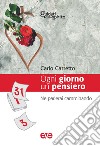 Ogni giorno un pensiero. Ne parlerai camminando (Dt. 6, 7) libro di Carretto Carlo Sibilia G. C. (cur.)