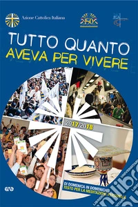 Tutto quanto aveva per vivere. Di domenica in domenica testo per la meditazione personale libro