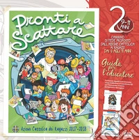 Pronti a scattare!. Vol. 2: Il cammino di fede per i ragazzi 9/11 anni. Guida per l'educatore libro