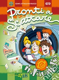 Pronti a scattare! Per un cammino in famiglia 2017/2018 libro