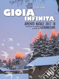 Gioia infinita. Avvento-Natale 2017/2018. Giovanissimi. Sussidio per la preghiera personale libro