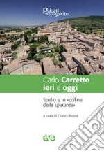 Carlo Carretto ieri e oggi. Spello e le «colline della speranza» libro