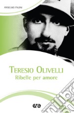 Teresio Olivelli. Ribelle per amore libro