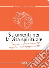 Strumenti per la vita spirituale. Taccuino, discernimento, regola, accompagnamento libro