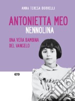 Antonietta Meo. Nennolina. Una vera bambina del Vangelo libro