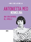 Antonietta Meo. Nennolina. Una vera bambina del Vangelo libro di Borrelli Anna Teresa