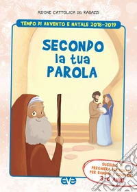Secondo la tua parola 1. Avvento e Natale 2018/19. Sussidio di preghiera personale per bambini 3-6 anni e genitori libro