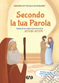 Secondo la tua parola 2. Avvento e Natale 2018/19. Sussidio di preghiera personale per ragazzi 7-10 anni libro
