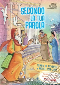 Secondo la tua parola 3. Avvento e Natale 2018/19. Sussidio di preghiera personale per ragazzi 11-14 anni libro