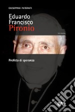 Eduardo Francisco Pironio. Profeta di speranza