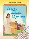 Perché niente si perda. Tempo di quaresima e Pasqua 2019. Sussidio di preghiera personale per bambini 3-6 anni e genitori libro