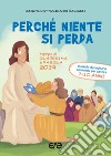 Perché niente si perda. Tempo di quaresima e Pasqua 2019. Sussidio di preghiera personale per ragazzi 7-10 anni libro