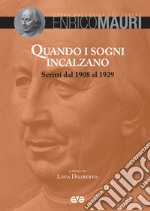 Quando i sogni incalzano. Scritti dal 1908 al 1929