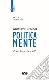 Politicamente. Costruire per la «città» libro