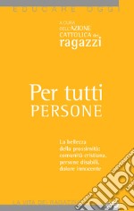 Per tutti persone. La bellezza della prossimità: comunità cristiana, persone disabili, dolore innocente libro