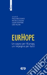 EurHope. Un sogno per l'Europa, un impegno per tutti libro