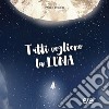 Tutti vogliono la luna libro di Reineri Paolo