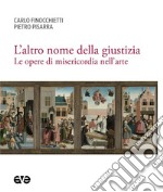 L'altro nome della giustizia. Le opere di misericordia nell'arte