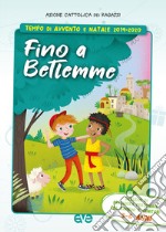 Fino a Betlemme. Tempo di Avvento e Natale 2019-2020. Vol. 1: Sussidio di preghiera personale per bambini 3-6 anni e genitori libro