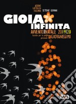 Gioia infinita. Avvento e Natale 2019/20. Sussidio per la preghiera personale dei giovanissimi libro