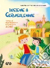 Insieme a Gerusalemme. Quaresima e Pasqua 2020. Sussidio di preghiera personale per bambini 7-10 anni. Vol. 2 libro