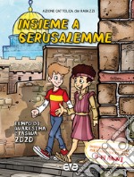 Insieme a Gerusalemme. Quaresima e Pasqua 2020. Sussidio di preghiera personale per ragazzi 11-14 anni. Vol. 3 libro