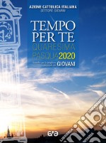 Tempo per te. Quaresima-Pasqua 2020. Sussidio per la preghiera personale dei giovani libro