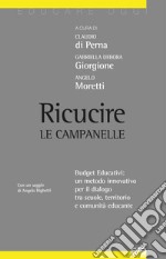 Ricucire le campanelle. Budget educativi: un metodo innovativo per il dialogo tra scuole, territorio e comunità educante libro