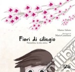 Fiori di ciliegio. Nennolina, la mia amica libro