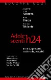 Adolescenti H24. Identità, sessualità, social media, spiritualità libro