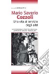 Mario Saverio Cozzoli. Una vita al servizio degli altri libro