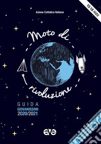 Moto di rivoluzione. Guida giovanissimi 2020-2021 libro
