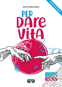 Per dare vita. Guida Giovani 2020-2021 libro