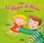 Le storie di Rosa. Ediz. a colori libro