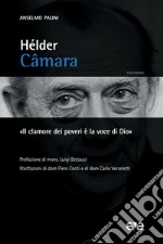 Hélder Câmara. «Il clamore dei poveri è la voce di Dio» libro