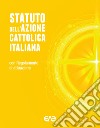 Statuto dell'Azione Cattolica Italiana. Con Regolamento d'attuazione libro