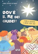 Dov'è il re dei Giudei?. Vol. 3: Avvento e Natale 2020-2021. Sussidio di preghiera personale per ragazzi 11-14 anni libro