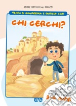 Chi cerchi? Quaresima e Pasqua 2021. Sussidio di preghiera personale per bambini 3-6 anni e genitori. Vol. 1 libro