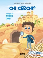 Chi cerchi? Quaresima e Pasqua 2021. Sussidio di preghiera personale per bambini 7-10 anni. Vol. 2 libro