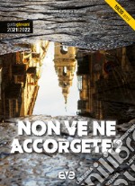 Non ve ne accorgete? Guida giovani 2021-2022 libro