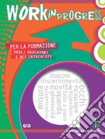 Work in progress. Per la formazione degli educatori e dei catechisti 2021/2022 libro