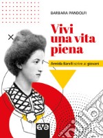 Vivi una vita piena. Armida Barelli scrive ai giovani libro