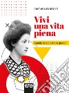 Vivi una vita piena. Armida Barelli scrive ai giovani libro