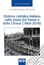 L'Azione Cattolica Italiana nella storia del paese e della Chiesa (1868-2018)