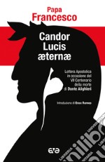 Candor Lucis aeternae. Lettera apostolica in occasione del VII centenario della morte di Dante Alighieri libro