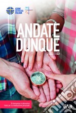 Andate dunque. Di domenica in domenica, testo per la meditazione personale. 2022-2023 libro