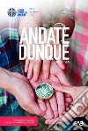 Andate dunque. Di domenica in domenica, testo per la meditazione personale. 2022-2023 libro